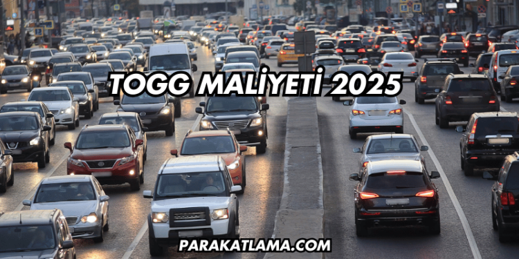 Togg Maliyeti 2025