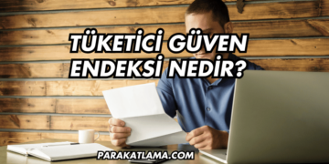 Tüketici Güven Endeksi Nedir?