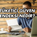 Tüketici Güven Endeksi Nedir?