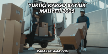 Yurtiçi Kargo Bayilik Maliyeti 2025