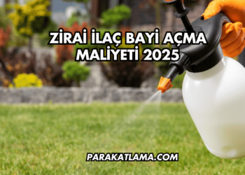 Zirai İlaç Bayi Açma Maliyeti 2025