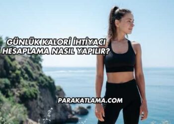 Günlük Kalori İhtiyacı Hesaplama Nasıl Yapılır?