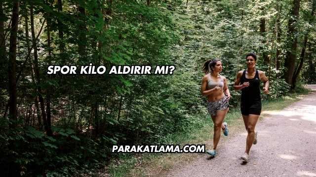 Spor Kilo Aldırır mı?