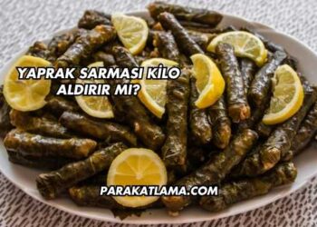 Yaprak Sarması Kilo Aldırır mı?