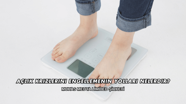 Açlık Krizlerini Engellemenin Yolları Nelerdir?