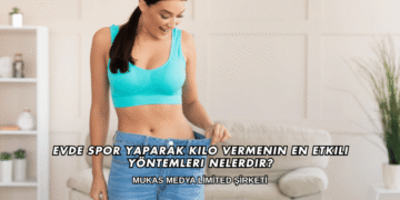 Evde Spor Yaparak Kilo Vermenin En Etkili Yöntemleri Nelerdir?