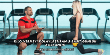 Kilo Vermeyi Kolaylaştıran 5 Basit Günlük Alışkanlık