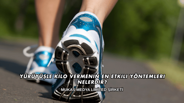 Yürüyüşle Kilo Vermenin En Etkili Yöntemleri Nelerdir?